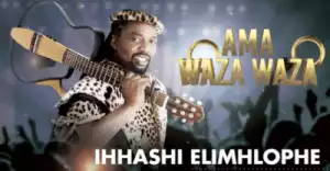 Ihhashi Elimhlophe - Ama Waza Waza
